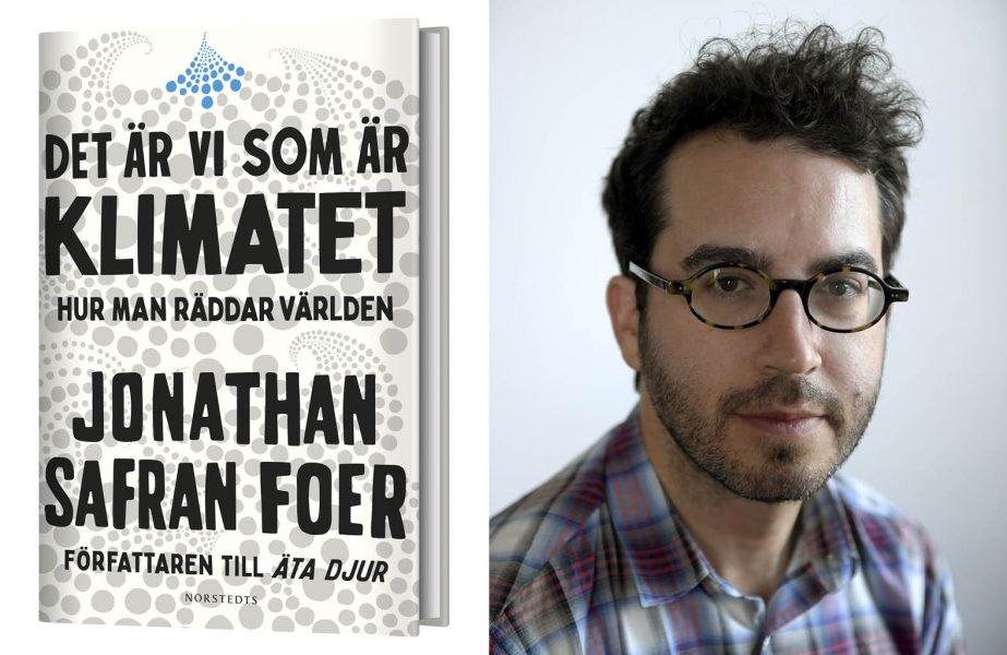 Jonathan Safran Foer har tidigare bland annat skrivit boken Äta djur om djurindustrin, nu är han aktuell med en ny bok om klimatet.